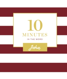 10 Minutes in the Word: John, Hardback Book 10 Minutes in the Word: John, Hardback Book