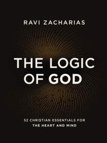 The Logic of God : 52 Christian Essentials for the Heart and Mind, EPUB eBook The Logic of God : 52 Christian Essentials for the Heart and Mind, EPUB eBook