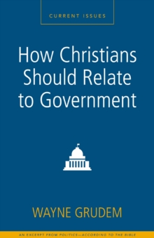 How Christians Should Relate to Government : A Zondervan Digital Short