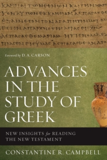 Advances in the Study of Greek : New Insights for Reading the New Testament, Paperback Book Advances in the Study of Greek : New Insights for Reading the New Testament, Paperback Book