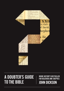 A Doubter's Guide to the Bible : Inside History's Bestseller for Believers and Skeptics