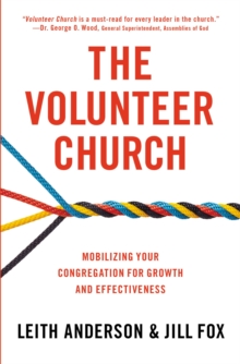 The Volunteer Church : Mobilizing Your Congregation for Growth and Effectiveness