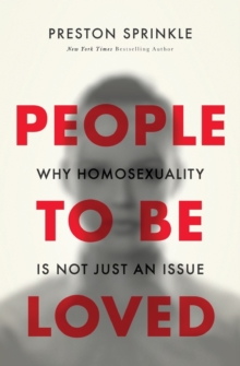People to Be Loved : Why Homosexuality Is Not Just an Issue