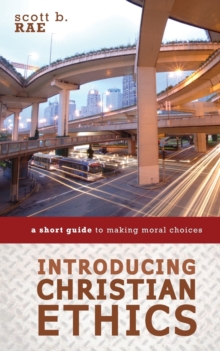 Introducing Christian Ethics : A Short Guide to Making Moral Choices, Paperback Book Introducing Christian Ethics : A Short Guide to Making Moral Choices, Paperback Book