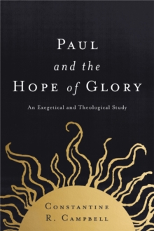 Paul and the Hope of Glory : An Exegetical and Theological Study