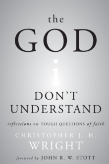 The God I Don't Understand : Reflections On Tough Questions Of Faith