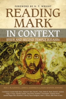 Reading Mark in Context : Jesus and Second Temple Judaism, Paperback / softback Book Reading Mark in Context : Jesus and Second Temple Judaism, Paperback / softback Book