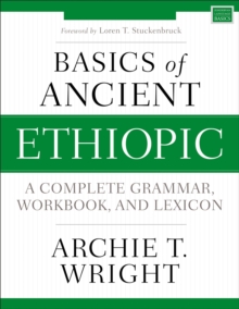 Basics of Ancient Ethiopic : A Complete Grammar, Workbook, and Lexicon