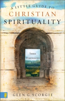 A Little Guide to Christian Spirituality : Three Dimensions of Life with God