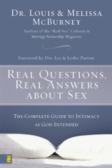 Real Questions, Real Answers about Sex : The Complete Guide to Intimacy as God Intended