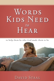 Words Kids Need to Hear : To Help Them Be Who God Made Them to Be