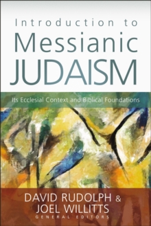 Introduction to Messianic Judaism : Its Ecclesial Context and Biblical Foundations