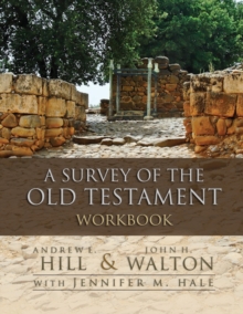 A Survey of the Old Testament Workbook, Paperback / softback Book A Survey of the Old Testament Workbook, Paperback / softback Book