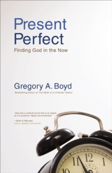 Present Perfect : Finding God in the Now