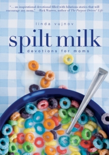 Spilt Milk : Devotions for Moms