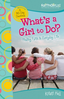 What's a Girl to Do? : 90-Day Devotional