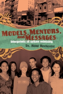 Models, Mentors, and Messages : Blueprints of Urban Ministry