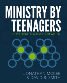 Ministry by Teenagers : Developing Leaders from Within