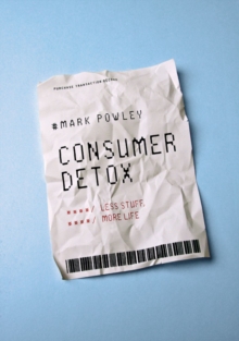 Consumer Detox : Less Stuff, More Life