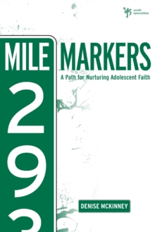 Mile Markers : A Path for Nurturing Adolescent Faith