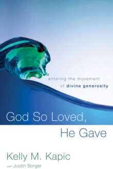 God So Loved, He Gave : Entering the Movement of Divine Generosity