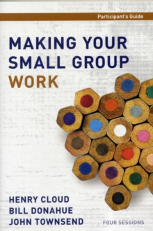 Making Your Small Group Work Participant's Guide, Paperback / softback Book Making Your Small Group Work Participant's Guide, Paperback / softback Book