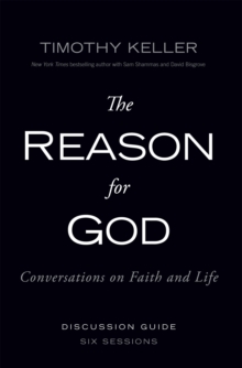 The Reason for God Discussion Guide : Conversations on Faith and Life