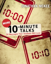 More 10-Minute Talks : 24 Messages Your Students Will Love