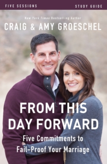 From This Day Forward Study Guide : Five Commitments to Fail-Proof Your Marriage, Paperback / softback Book From This Day Forward Study Guide : Five Commitments to Fail-Proof Your Marriage, Paperback / softback Book