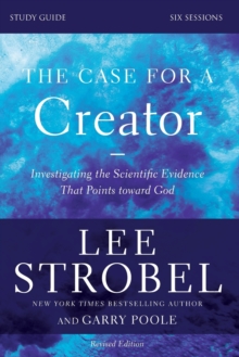 The Case for a Creator Study Guide Revised Edition : Investigating the Scientific Evidence That Points Toward God, Paperback / softback Book The Case for a Creator Study Guide Revised Edition : Investigating the Scientific Evidence That Points Toward God, Paperback / softback Book