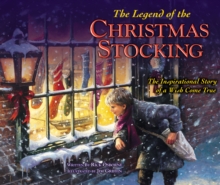 The Legend of the Christmas Stocking : An Inspirational Story of a Wish Come True, Hardback Book The Legend of the Christmas Stocking : An Inspirational Story of a Wish Come True, Hardback Book