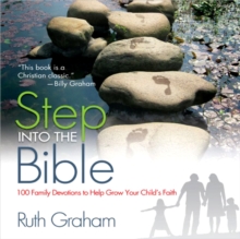 Step into the Bible : 100 Family Devotions to Help Grow Your Child's Faith