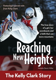 Reaching New Heights : The Kelly Clark Story