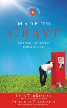 Made to Crave for Young Women : Satisfying Your Deepest Desires with God