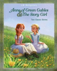 Anne of Green Gables and The Story Girl, Paperback / softback Book Anne of Green Gables and The Story Girl, Paperback / softback Book