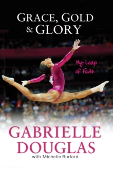 Grace, Gold, and Glory My Leap of Faith