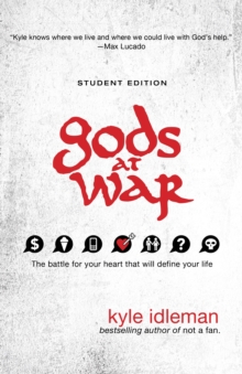 Gods at War Student Edition : The battle for your heart that will define your life