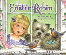 The Legend of the Easter Robin : An Easter Story of Compassion and Faith, Board book Book The Legend of the Easter Robin : An Easter Story of Compassion and Faith, Board book Book