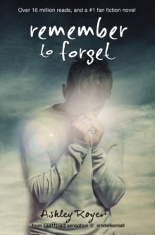 Remember to Forget : from Wattpad sensation @_smilelikeniall, Paperback / softback Book Remember to Forget : from Wattpad sensation @_smilelikeniall, Paperback / softback Book