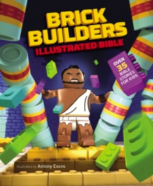 Brick Builder's Illustrated Bible : Over 35 Bible stories for kids