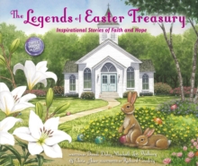The Legends of Easter Treasury : Inspirational Stories of Faith and Hope, Hardback Book The Legends of Easter Treasury : Inspirational Stories of Faith and Hope, Hardback Book