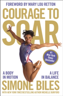 Courage To Soar : A Body In Motion, A Life In Balance