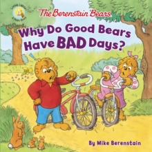 The Berenstain Bears Why Do Good Bears Have Bad Days?