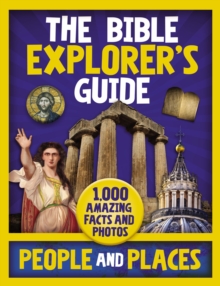 The Bible Explorer's Guide People and Places : 1,000 Amazing Facts and Photos, Hardback Book The Bible Explorer's Guide People and Places : 1,000 Amazing Facts and Photos, Hardback Book