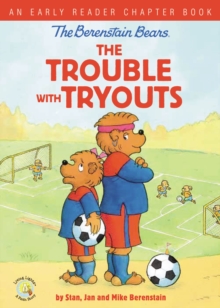 The Berenstain Bears The Trouble with Tryouts : An Early Reader Chapter Book, Hardback Book The Berenstain Bears The Trouble with Tryouts : An Early Reader Chapter Book, Hardback Book