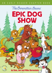 The Berenstain Bears' Epic Dog Show : An Early Reader Chapter Book