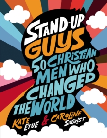 Stand-Up Guys : 50 Christian Men Who Changed the World