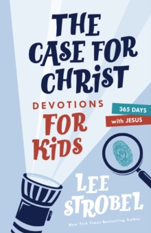 The Case for Christ Devotions for Kids : 365 Days with Jesus