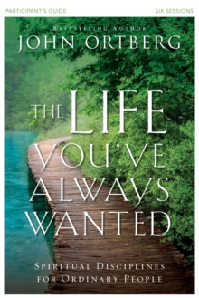 The Life You've Always Wanted Participant's Guide : Spiritual Disciplines for Ordinary People, Paperback Book The Life You've Always Wanted Participant's Guide : Spiritual Disciplines for Ordinary People, Paperback Book