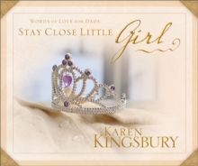 Stay Close Little Girl : Words of Love for Dads, Hardback Book Stay Close Little Girl : Words of Love for Dads, Hardback Book